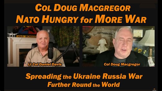 Col Doug Macgregor: NATO Hungry for MORE WAR