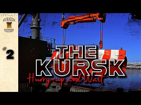 Submarine Disasters | The Kursk | Episode 2 - Hurry Up and Wait