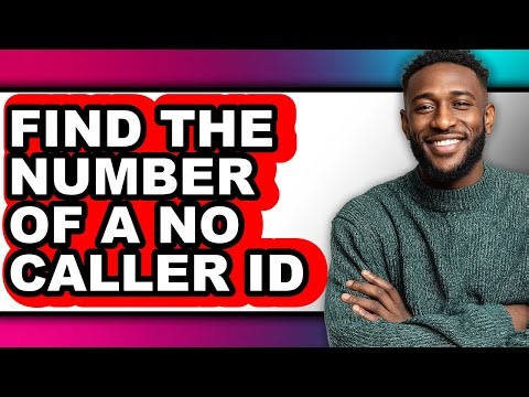 How to Find the Number of a No Caller Id (updated)