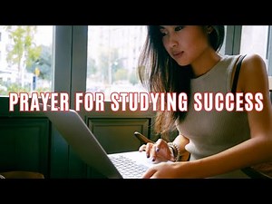 Prayer For Studying Success | Prayers For Exam Success
