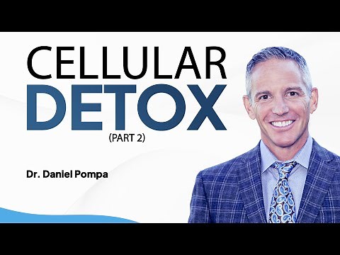 Cellular Detox - How to Detox Your Body With Dr. Daniel Pompa (Part 2)