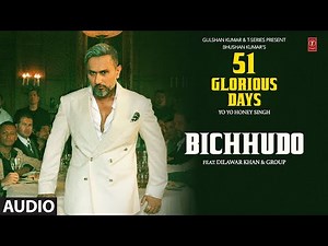 BICHHUDO (Audio): YO YO HONEY SINGH | 51 GLORIOUS DAYS