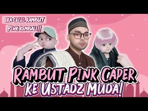 RAMBUT PINK CAPER KE USTADZ MUDA! Kembalinya Era "CENTIL" si Rambut Pink, Tapi Endingnya.. 😂