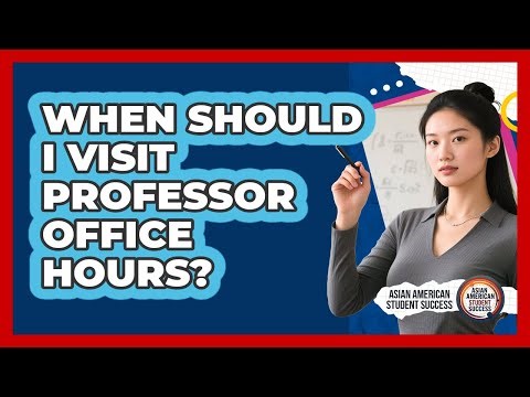 When Should I Visit Professor Office Hours?