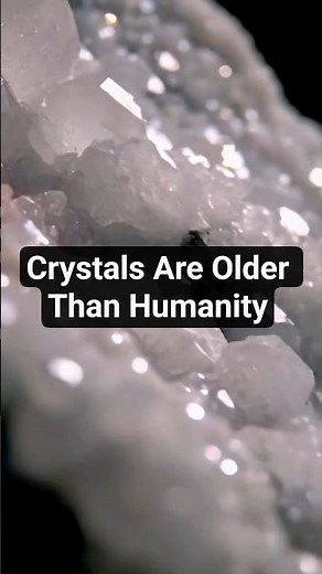 Crystals Are Older Than Humanity