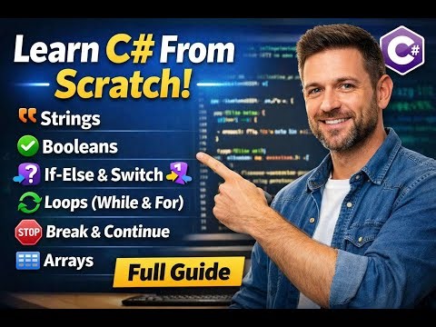 C# From Scratch: Strings, Booleans, If-Else, Switch, Loops (While & For), Break, Continue & Arrays