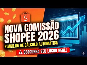 PLANILHA DE CÁLCULO SHOPEE 2026: Como Calcular a Nova Comissão e Proteger seu Lucro!