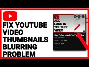 How to Fix YouTube Video Thumbnails Blurring problem