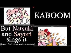 FNF "KABOOM" - But Natsuki and Sayori sings it | (Zoom Call chromatic scale test)