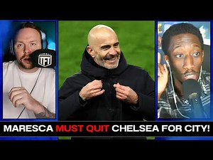 Why Maresca MUST QUIT Chelsea & JOIN Man City!