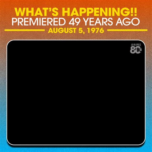 The first episode of Whats’s Happening!! aired 49 years ago on August 5, 1976 📺 | Rerun the 80s