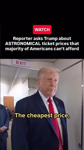 Reporter asks Trump about ASTRONOMICAL tickets prices a majority of Americans can’t afford