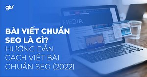 Cách viết bài chuẩn SEO & 20  Checklist tối ưu chi tiết