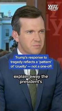 Trump’s response to tragedy reflects a 'pattern' of 'cruelty' — not a one-off