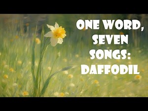 One Word, Seven Songs: Daffodil