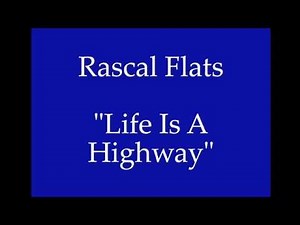 Rascal Flats - Life Is A Highway (Lyrics)