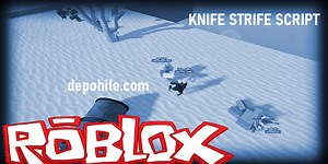Roblox Knife Strife Oyunu Kolay Kill Script Hilesi İndir