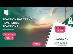 Reaction Rates and Reversible Reactions | Intro | Form 4 Chemistry KCSE Revision