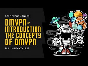284. CCNP Encore + Enarsi | VPN: DMVPN: Introduction to Dynamic Multipoint VPN|VPN Full Course Hindi