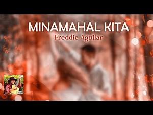 MINAMAHAL KITA - Freddie Aguilar (Lyric Video) OPM