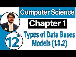 12th Class Computer Science Chapter 1 - Types of Data Bases Models - ICS Computer Part 2 Chapter 1