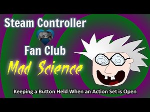 Steam Controller Mad Science - Keep a Button Pressed When on an Action Set