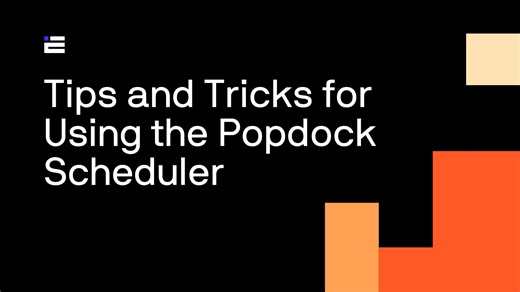Tips and Tricks for Using the Popdock Scheduler