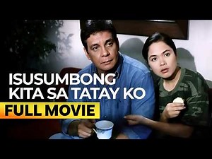 ‘Isusumbong Kita sa Tatay Ko’ FULL MOVIE | Fernando Poe Jr., Judy Ann Santos