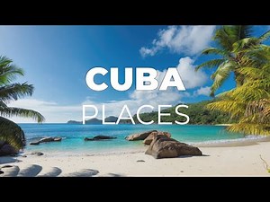 Top 10 Places to Visit in Cuba - Travel Video