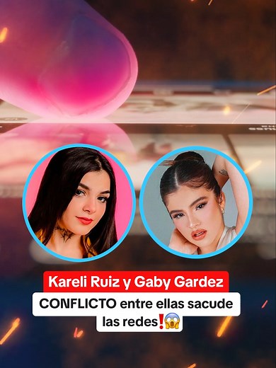 La controversia entre Gaby Gardez y Karely Ruiz