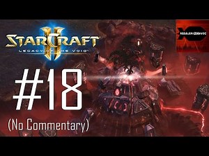 StarCraft 2: Legacy of the Void - Main Campaign Playthrough Part 18 (The Host, No Commentary)