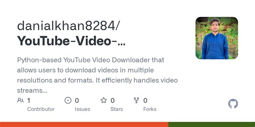 GitHub - danialkhan8284/YouTube-Video-Downloader: Python-based YouTube Video Downloader that allows users to download videos in multiple resolutions and formats. It efficiently handles video streams for fast, reliable downloads. Features a simple interface, supports quality selection, and helps in understanding video streaming and downloading using Python.