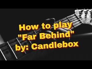 How to play "Far Behind" by Candlebox