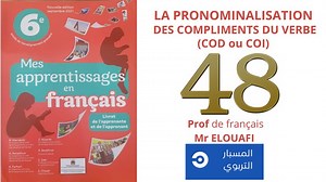 Grammaire/la pronominalisation des compléments du verbe COD ou COI page 48/mes apprentissage 6AEP | المسبار التربوي