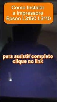 Veja Como Instalar a Impressora Epson L3150 L3110