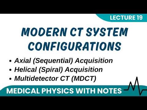 CT Scan Acquisition Modes | Axial, Helical, and MDCT Explained | Medical Physics