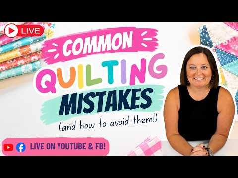 Common Quilting Mistakes & How to Avoid Them | Cotton Cuts LIVE