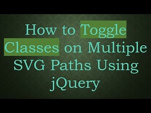 How to Toggle Classes on Multiple SVG Paths Using jQuery