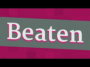 BEATEN pronunciation • How to pronounce BEATEN
