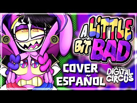 A LITTLE BIT BAD - TADC SWAP || Digital Circus Cover Español Latino - isahotskii ft. Deuz & Zebrita
