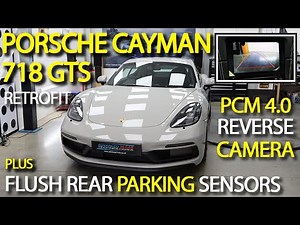 Porsche Cayman 718 GTS upgraded with aftermarket Reversing Camera + Rear Parking Sensors for PCM 4.0