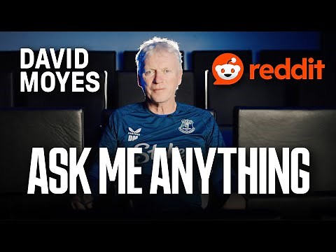 David Moyes: Ask Me ANYTHING! | ‪@reddit‬ AMA with Everton boss