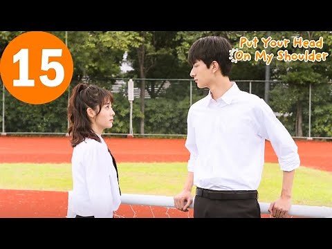 ENG SUB | Put Your Head On My Shoulder | 致我们暖暖的小时光 | EP15 | Xing Fei, Lin Yi