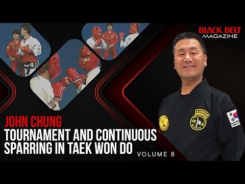 Tae Kwon Do (Vol 8): Tournament And Continuous Sparring With John Chung | Black Belt Magazine