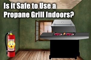 Can You Safely Use a Propane Grill Inside?
