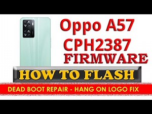 Oppo A57 CPH2387 Full Flash Stock Firmware - Dead Boot Repair - Hang Fix Restart Solved