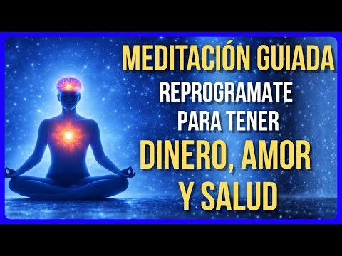 MEDITACIÓN GUIADA PARA REPROGRAMAR TU MENTE: DINERO, AMOR Y SALUD MIENTRAS DUERMES