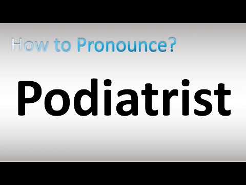 How to Pronounce Podiatrist