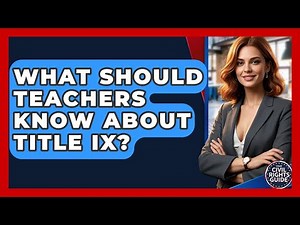 What Should Teachers Know About Title IX? - Your Civil Rights Guide