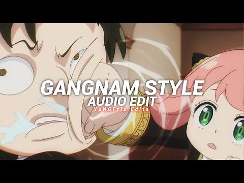 gangnam style - psy [edit audio]